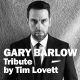 Gary Barlow Tribute by Tim Lovett