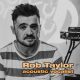Rob Taylor - acoustic vocalist