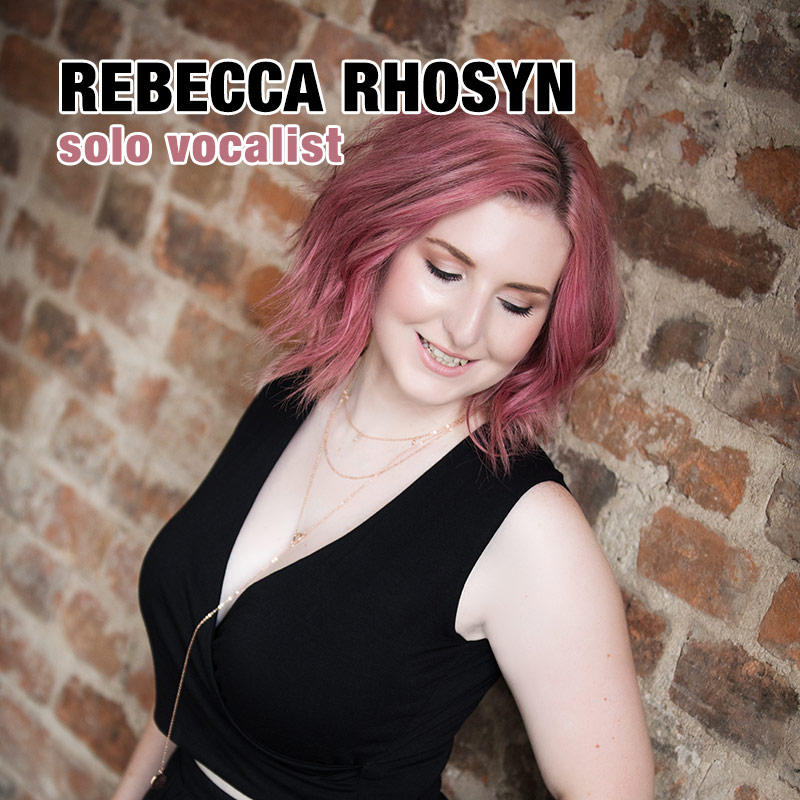 Rebecca Rhosyn - solo vocalist