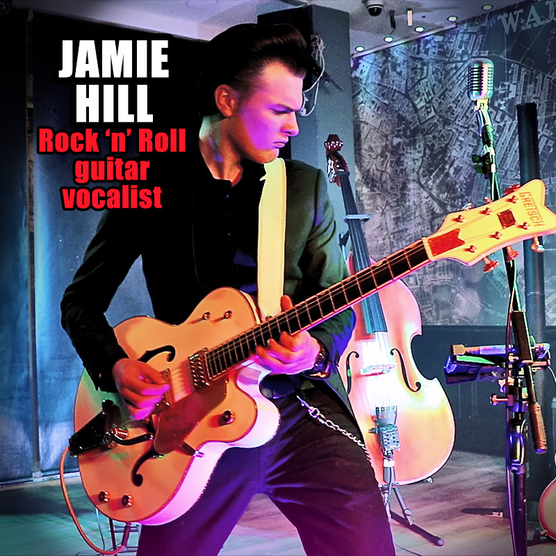 Jamie Hill - Rock ‘n’ Roll guitar vocalist