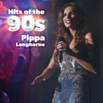 Pippa Langhorne - Hits of the 90s Show